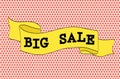 Ribbon banner with text Big Sale for emotion and motivation. Retro hand-drawn design elements for sale theme, shop, market.