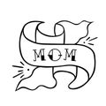 Ribbon with wording mom vector hand drawin tatto. Beautiful tattoo on white background. Black and white illustration