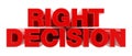 RIGHT DECISION red word on white background illustration 3D rendering