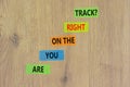 Right track symbol. Concept words Are you on the right track on colored paper on a beautiful wooden table wooden background. Copy