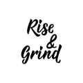 Rise and grind. lettering. calligraphy vector illustration