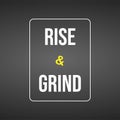 Rise and grind. Life quote with modern background vector