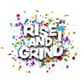 Rise and grind motivation phrase over colorful cut out foil ribbon confetti background