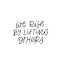 We rise lifting others calligraphy quote lettering