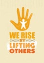 We Rise By Lifting Others. Charity Non Profit Banner Concept. Creative Vector Motivation Quote Design