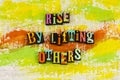 Rise lifting others people helping help kindness charity Royalty Free Stock Photo
