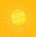 Rise And Shine. Inspiring Creative Motivation Quote Template. Vector Typography Banner Design Concept