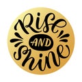 RISE AND SHINE quote. Rise and shine text lettering. Vector illustration word.