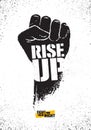 Rise Up. Fight For Your Right Motivation Poster Illustration Concept. Rough Vector Fist Illustration Design