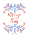 Rise up and pray. Lettering. calligraphy vector. Ink illustration. Bible quote