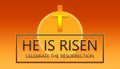 He is Risen. Celebrate the resurrection. Text and cross over the sky with Sun background illustration Royalty Free Stock Photo