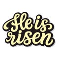 He is risen. Hand lettering