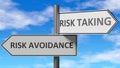 Risk avoidance and risk taking as a choice, pictured as words Risk avoidance, risk taking on road signs to show that when a person