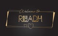 Riyadh Welcome to Golden text Neon Lettering Typography Vector Illustration