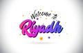 Riyadh Welcome To Word Text with Purple Pink Handwritten Font and Yellow Stars Shape Design Vector