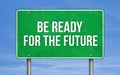 Road sign message - be ready for the future Royalty Free Stock Photo