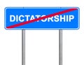 Road sign. The word dictatorship crossed out with a red line. Dictatorship termination