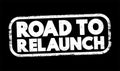 Road To Relaunch text stamp, concept background