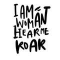 i am woman hear me Roar. Hand lettering illustration for your design