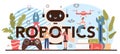 Robotics typographic header. Robotic engineering and constructing