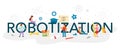 Robotization typographic header. Robot engineering and programming