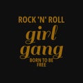 Rock `n` Roll Girl Gang Born To Be Free. Inspiring Quote, Creative Typography Art With Black Gold Background