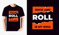 ROCK AND ROLL IS MY SOUL ,motivational quotes typography slogan. Vector for print tee shirt, typography, poster and other