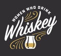 Women who drink whiskey custom lettering with pinstripe details.