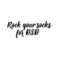 Rock your socks for DSD. Lettering. calligraphy vector. Ink illustration. World Down Syndrome Day Royalty Free Stock Photo