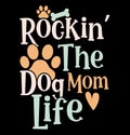 Rockin The Dog Mom Life, Dog Animals, Funny Mom Dog Lover Tee Shirt