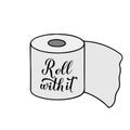 Roll with it calligraphy hand lettering on cute cartoon toilet paper.Coronavirus quarantine COVID-19. Funny quote