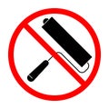 Roller brush ban sign. Painting is forbidden. Prohibited sign of roller brush