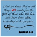 Romans 8:28 - And we now that in all things God works for the good of those who love him design vector on white background for Chr