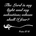 Psalm 27:12 - The Lord is my light and my salvation whom shall I fear design vector on white background for Christian encouragemen