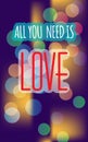 Romantic card `All you need is love` on vintage background. Can be used as poster, t-shirt print, Valentine`s Day or wedding invit