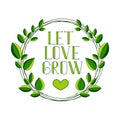 Romantic hand-drawn chalk lettering LET LOVE GROW with decorative pattern and letter in the shape of a leaf.