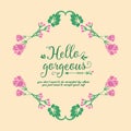 Romantic of hello gorgeous greeting card design, with beautiful wreath frame. Vector