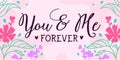 Romantic Love Quote You And Me Forever vector Floral Background