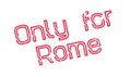 Only For Rome rubber stamp