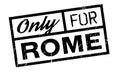 Only For Rome rubber stamp