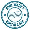 ROME WASN`T BUILT IN A DAY text on blue round postal stamp sign