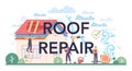 Roof repair typographic header. Building fixing and house renovation.