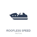 Roofless Speed Boat icon. Trendy flat vector Roofless Speed Boat