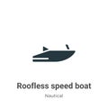 Roofless speed boat vector icon on white background. Flat vector roofless speed boat icon symbol sign from modern nautical