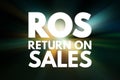 ROS - Return On Sales acronym, business concept background