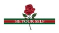 Rose and typography, Be your self woman slogan, tee shirt graphic, printed design. t-shirt printing