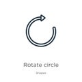 Rotate circle icon. Thin linear rotate circle outline icon isolated on white background from shapes collection. Line vector sign,