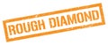 ROUGH DIAMOND orange grungy rectangle stamp