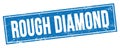 ROUGH DIAMOND text on blue grungy rectangle stamp