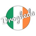 Round button Icon of national flag of Ireland with green, white and orange colors and inscription of city name Drogheda